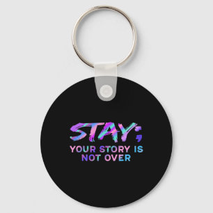 Stay Your Story Is Not Over Suicide Prevention Awa Keychain