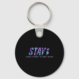Stay Your Story Is Not Over Suicide Prevention Awa Keychain