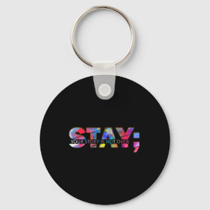 Stay Your Story Is Not Over Suicide Prevention Awa Keychain