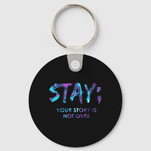 Stay Your Story Is Not Over Suicide Prevention Awa Keychain