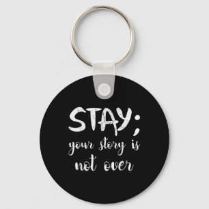 Stay Your Story Is Not Over Suicide Prevention Awa Keychain