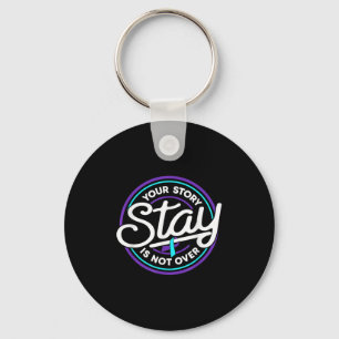 Stay Your Story Is Not Over Suicide Prevention Awa Keychain