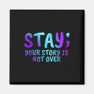 Stay Your Story Is Not Over Suicide Prevention Awa Magnet
