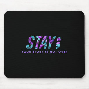 Stay Your Story Is Not Over Suicide Prevention Awa Mouse Pad