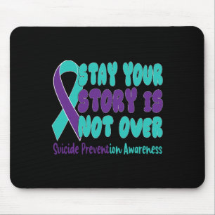 Stay Your Story Is Not Over Suicide Prevention Awa Mouse Pad