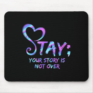 Stay Your Story Is Not Over Suicide Prevention Awa Mouse Pad