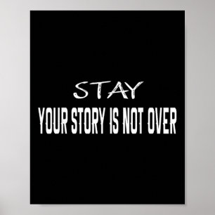 Stay Your Story Is Not Over Suicide Prevention Awa Poster