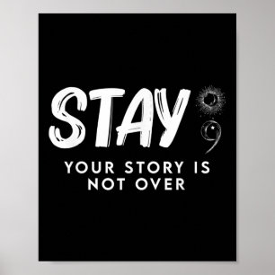 Stay Your Story Is Not Over Suicide Prevention Poster