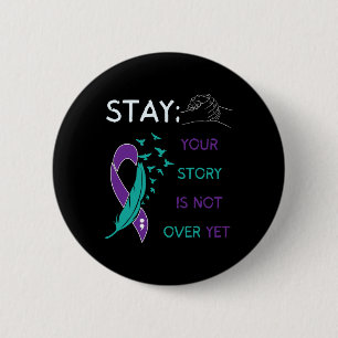 Stay; Your Story Is Not Over Yet Suicide Prevent A 2 Inch Round Button