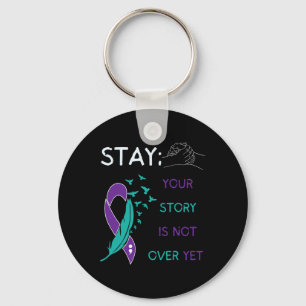 Stay; Your Story Is Not Over Yet Suicide Prevent A Keychain