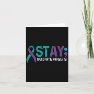 Stay Your Story Is Not Over Yet Suicide Prevention Card