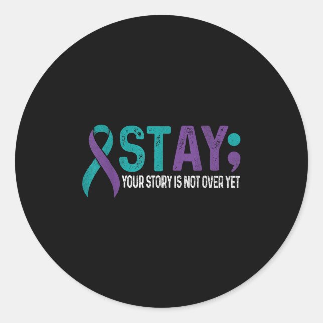Stay Your Story Is Not Over Yet Suicide Prevention Classic Round Sticker (Front)