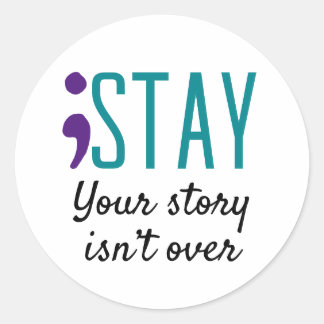 STAY Your Story Isn’t Over Suicide Prevention Classic Round Sticker