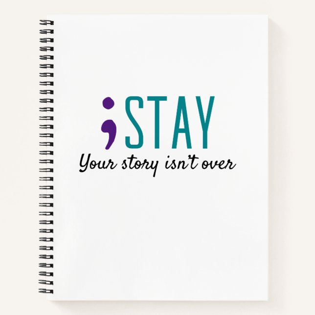 STAY Your Story Isn’t Over Suicide Prevention  Notebook (Front)