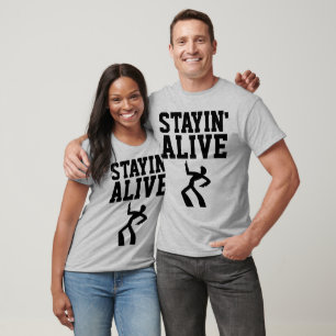 STAYIN' ALIVE, Funny Birthday T-shirts