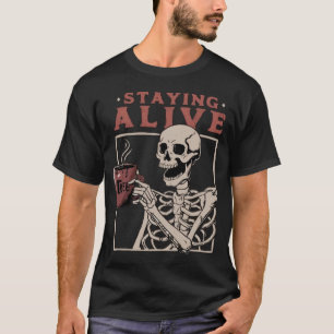 Staying Alive Coffee Halloween Skeleton T-Shirt