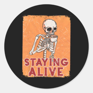 Staying Alive Coffee Skeleton Funny Retro Hallowee Classic Round Sticker
