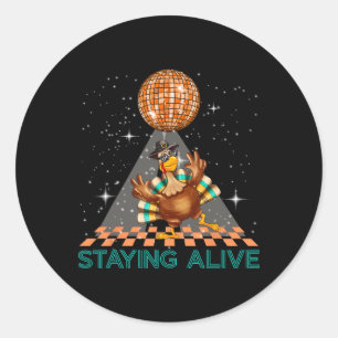 Staying Alive Disco 70s Turkey Thanksgiving Dance  Classic Round Sticker