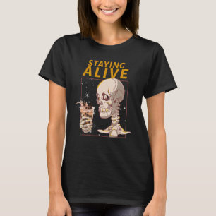 Staying Alive Funny Halloween Skeleton Drink Coffe T-Shirt