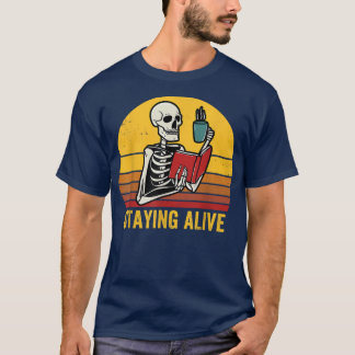 Staying Alive Skeleton Drink Coffee Vintage  T-Shirt