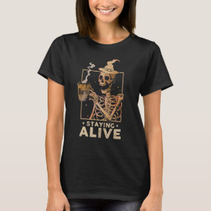 Staying Alive Skeleton Drinking Coffee Happy Hall T-Shirt