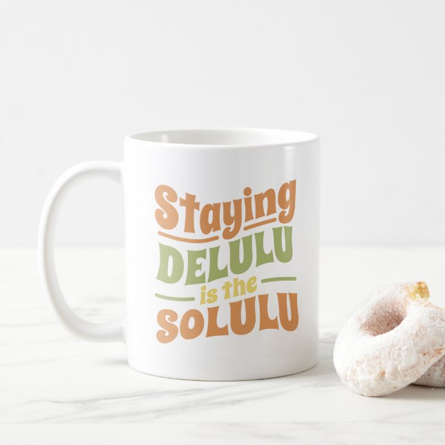 STAYING DELULU IS THE SOLULU GROOVY STYLE  COFFEE MUG (With Donut)