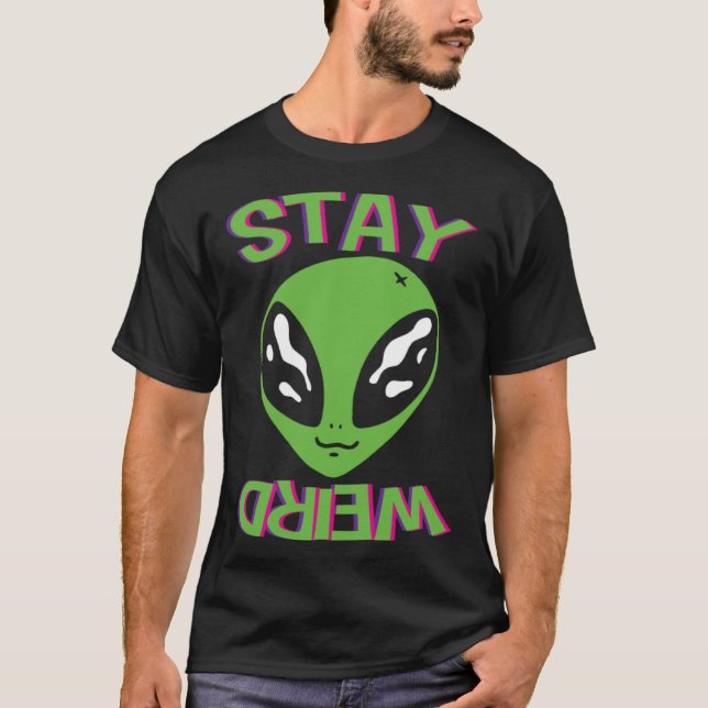 Stays Weird Alien T-Shirt (Front)
