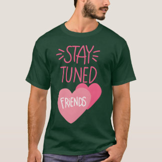 Stayuned Friends girl T-Shirt