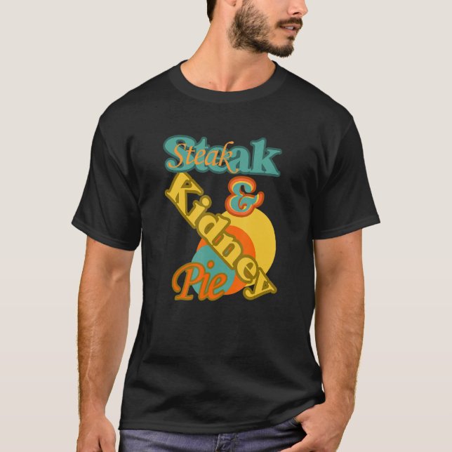 Steak And Kidney Pie, Comfort Foods Of United King T-Shirt (Front)