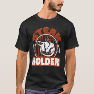 Steak Holder Grilling Master Grilling T-Shirt