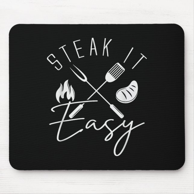 Steak It Easy Funny Bbq Grilling Fathers Day Memor Mouse Pad (Front)