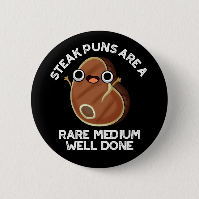 Steak Puns Are A Rare Medium Well Done Dark BG 2 Inch Round Button (Front)