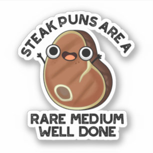 Steak Puns Are A Rare Medium Well Done Meat Pun