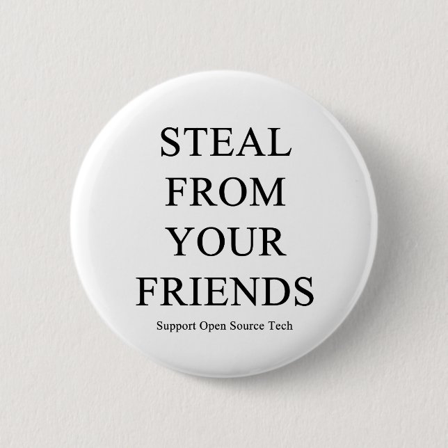 Steal From Your Friends 2 Inch Round Button (Front)