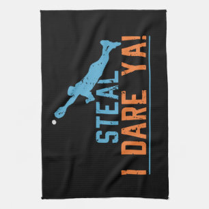 Steal I Dare Ya -Baseball Softball Shirt Kitchen T Towel