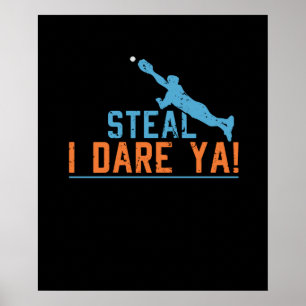 Steal I Dare Ya -Baseball Softball Shirt Poster