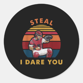 Steal I Dare You Funny Baseball Catcher Player Classic Round Sticker