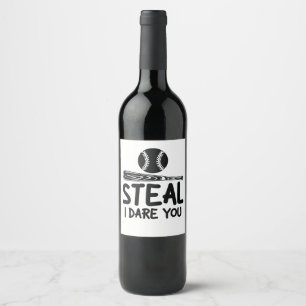 Steal I Dare You - Funny Baseball SoftballLover Wine Label