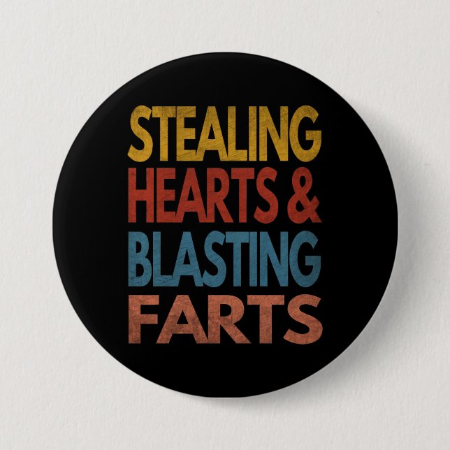 STEALING HEARTS AND BLASTING FARTS 3 INCH ROUND BUTTON (Front)