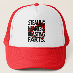 stealing hearts and blasting farts. trucker hat
