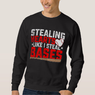 Stealing Hearts Like I Steal Bases Baseball Sweatshirt