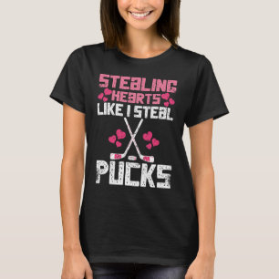 Stealing Hearts Like I Steal Pucks Funny Hockey T-Shirt