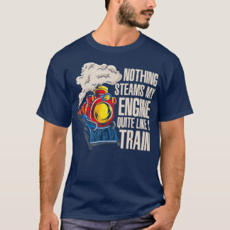 Steam Engine Railfan Gift Conductor Locomotive Tra T-Shirt