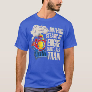 Steam Engine Railfan Gift Conductor Locomotive Tra T-Shirt