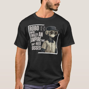Steampunk Robo Umpire - No Glasses Needed T-Shirt
