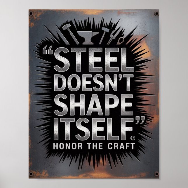 Steel Doesn’t Shape Itself – Blacksmith Quote Poster (Front)