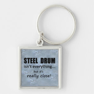 Steel Drum Isn't Everything Keychain