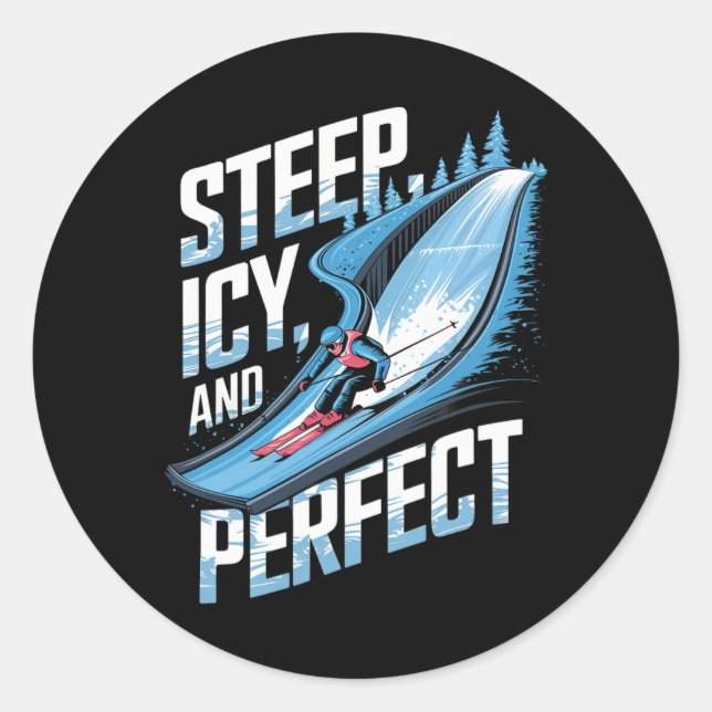 Steep Icy And Perfect Alpine Skiing  Classic Round Sticker (Front)