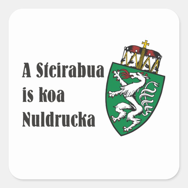 Steirabua is koa Nudlpressa Steiermark Austria Square Sticker (Front)