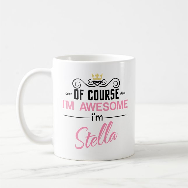 Stella Of Course I'm Awesome Name Coffee Mug (Left)
